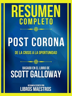 cover image of Resumen Completo--Post Corona--De La Crisis a La Oportunidad--Basado En El Libro De Scott Galloway